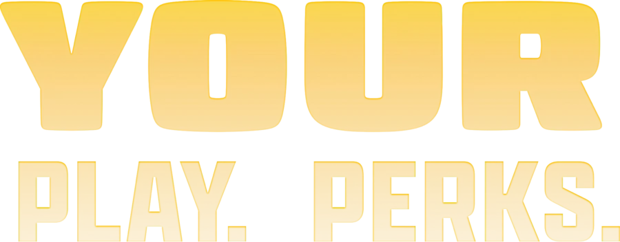 Text that says Your Play, Your Perks